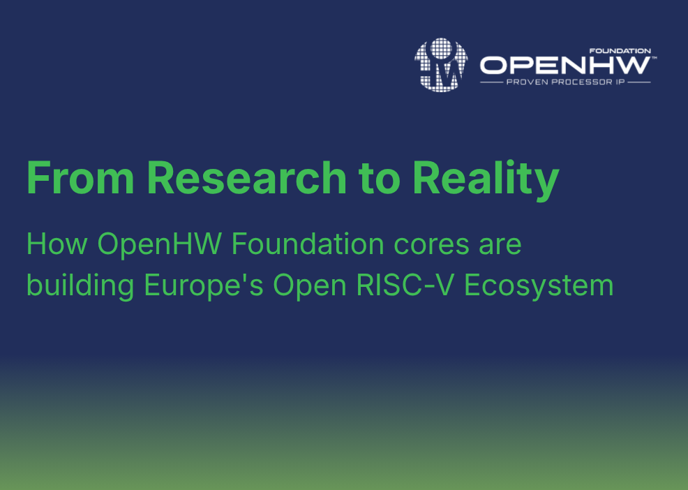From Research to Reality: How OpenHW Foundation cores are building Europe's Open RISC-V Ecosystem